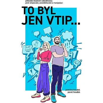 Kniha To byl jen vtip… - Průvodce moderní sebeobranou proti shazování, zesměšňování a manipulaci Ekniha