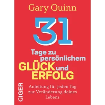 31 Tage zu persönlichem Glück und Erfolg - Quinn, Gary