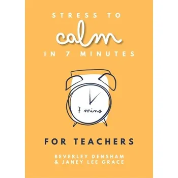 Stress to Calm in 7 Minutes for Teachers - Lee, Grace