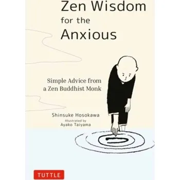 Zen Wisdom for the Anxious - Hosokawa, Shinsuke