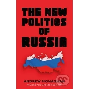 New Politics of Russia - Andrew Monaghan Manchester University Press