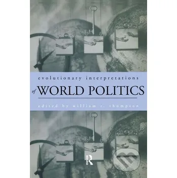 Evolutionary Interpretations of World Politics - William R. Thompson Routledge