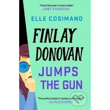 Finlay Donovan Jumps the Gun: the instant New York Times bestseller! - Elle Cosimanová Headline Publishing Group