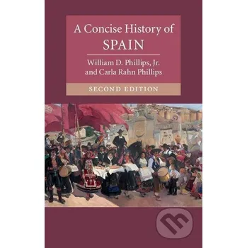 Cizojazyčná kniha A Concise History of Spain - Jr William D. Phillips Cambridge University Press