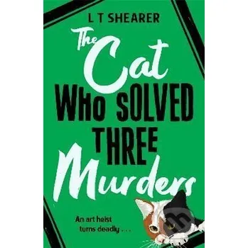 The Cat Who Solved Three Murders: A Comforting Cosy Mystery - T. L. Shearer Pan Macmillan