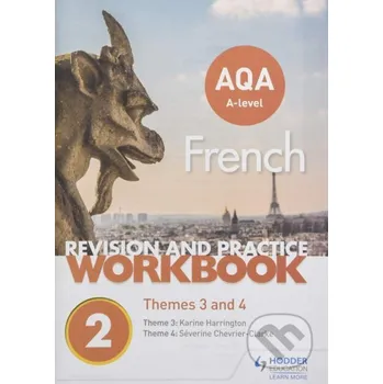AQA A-level French Revision and Practice Workbook: Themes 3 and 4 - Séverine Chevrier-Clarke Hodder Education
