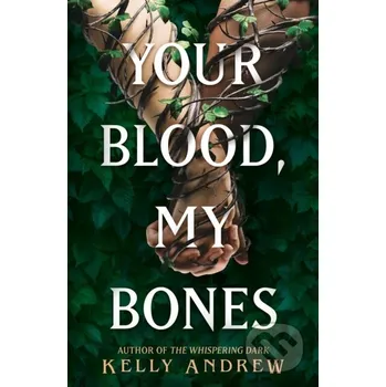 Beletrie pro dospělé Your Blood, My Bones - Kelly Andrew