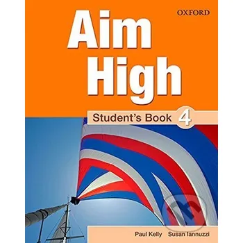 Anglický jazyk Aim High 4 Student´s Book - Paul Kelly Oxford University Press