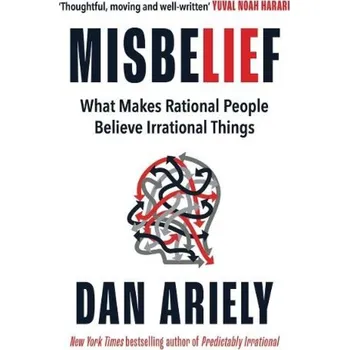 Cizojazyčná kniha Misbelief, What Makes Rational People Believe Irrational Things - Ariely, Dan