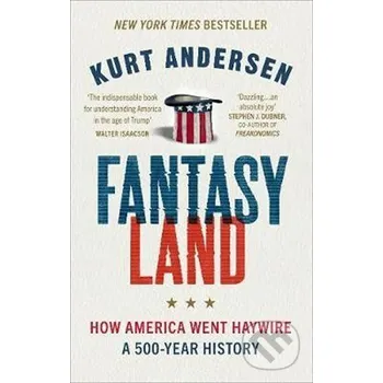Cizojazyčná kniha Fantasyland : How America Went Haywire: A 500-Year History - Kurt Andersen Ebury Publishing