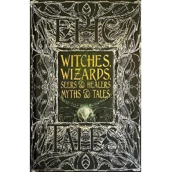 Beletrie pro dospělé Witches, Wizards, Seers & Healers Myths & Tales: Epic Tales - Diane Purkiss Flame Tree Publishing