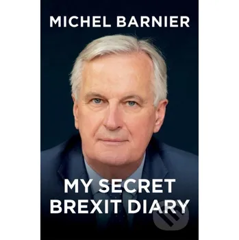 My Secret Brexit Diary - Michel Barnier Polity Press