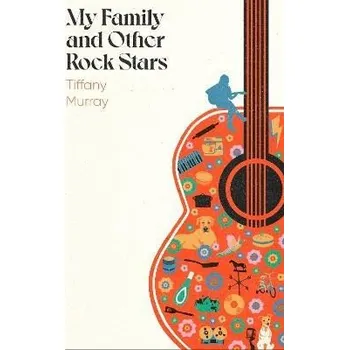 My Family and Other Rock Stars - Tiffany Murray Fleet