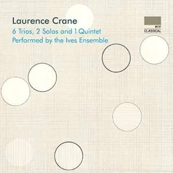 Zahraniční hudba CD Laurence Crane: 6 Trios, 2 Solos And 1 Quintet 2017