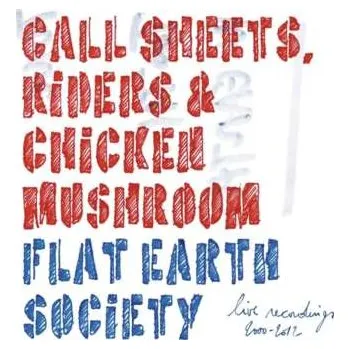 Zahraniční hudba CD Flat Earth Society: Call Sheets, Riders & Chicken Mushroom (Live Recordings 2000-2012) 2014