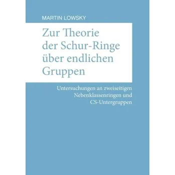 Cizojazyčná kniha Zur Theorie der Schur-Ringe uber endlichen Gruppen - Lowsky, Martin