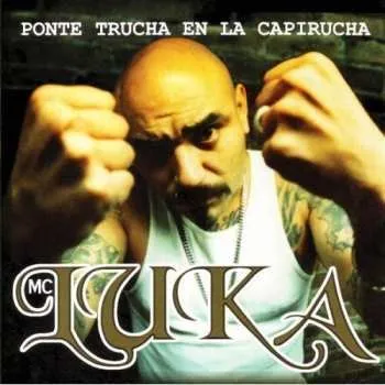 Zahraniční hudba CD MC Luka: Ponte Trucha En La Capirucha 2010