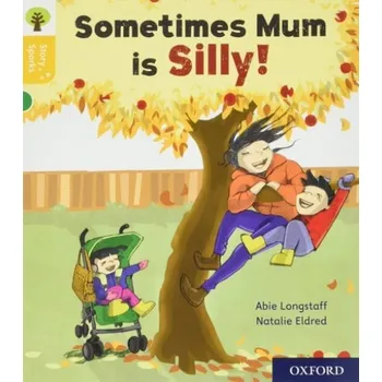 Učebnice Oxford Reading Tree Story Sparks: Oxford Level 5: Sometimes Mum is Silly - Longstaff, Abie