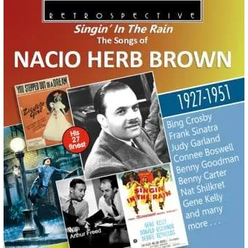 Zahraniční hudba CD Nacio Herb Brown: Singin' In The Rain - The Songs Of Nacio Herb Brown - His 27 Finest 1927-1951 2017