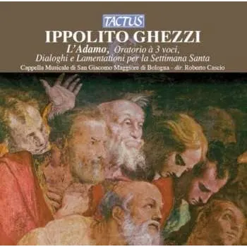 Zahraniční hudba CD Ippolito Ghezzi: L'Adamo - Oratorio A 3 Voci 2012 Oratorium A 3 Voci