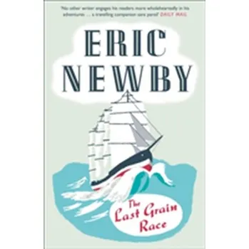 Populárně naučná literatura pro dospělé The Last Grain Race - Newby, Eric