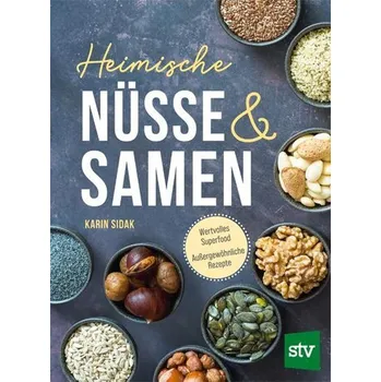 Heimische Nüsse und Samen - Sidak, Karin