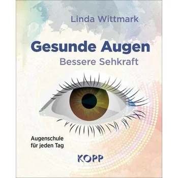 Gesunde Augen - Bessere Sehkraft - Wittmark, Linda