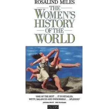 Women''s History of the World - Miles, Rosalind