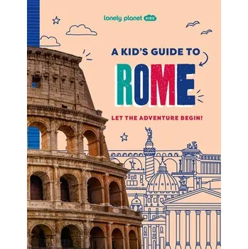 Lonely Planet Kids A Kid's Guide to Rome - Planet, Lonely