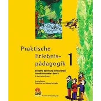 Praktische Erlebnispädagogik 1 - Reiners, Annette
