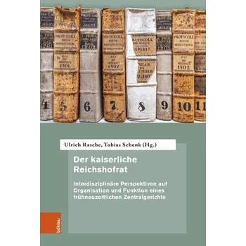 Der kaiserliche Reichshofrat - Rasche, Ulrich