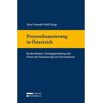 Prozessfinanzierung in Österreich - Fremuth-Wolf, Alice