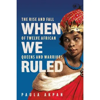 When We Ruled - Akpan, Paula