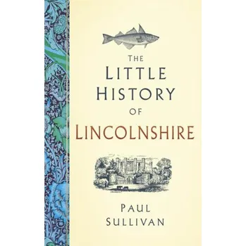 Little History of Lincolnshire – Paul Sullivan (EN)