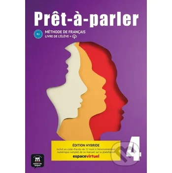 Cizojazyčná kniha Pret-a-parler 4 (B2) - Édition hybride Livre de l´éleve + Espacevirtuel (12 mois) - Anna Chevrier, neuveden Klett