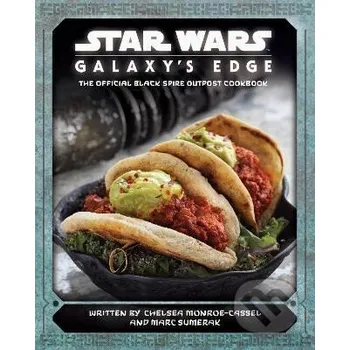 Star Wars - Galaxy´s Edge: The Official Black Spire Outpost Cookbook - Chelsea Monroe-Cassel Titan Books