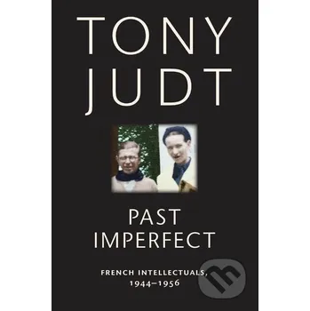 Past Imperfect - Tony Judt New York University Press