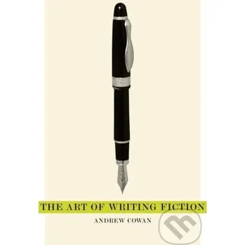 The Art of Writing Fiction - Andrew Cowan Routledge