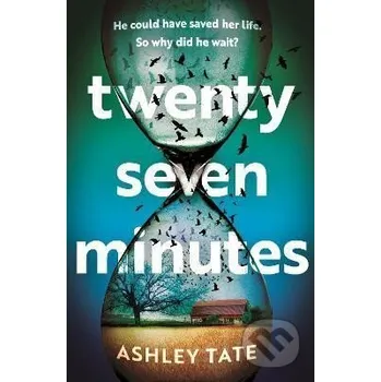 Cizojazyčná kniha Twenty-Seven Minutes: An astonishing crime thriller debut from a brilliant new voice in literary suspense - Ashley Tate Headline Publishing Group