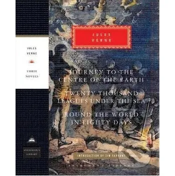 Journey to the Centre of the Earth, 20,000 Leagues Under The Sea, Round the World in Eighty Days - Jules Verne Everyman