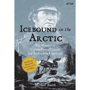 Beletrie pro dospělé Icebound In The Arctic: The Mystery of Captain Francis Crozier and the Franklin Expedition - Michael Smith OBrien