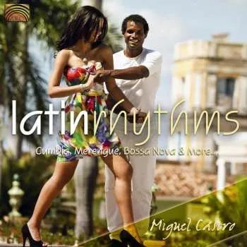 Zahraniční hudba CD Miguel Castro: Latin Rhythms - Cumbia, Merengue, Bossa Nova & More 2011