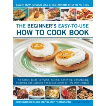 Beginner's Easy-to-use How to Cook Book - Jones, Bridget