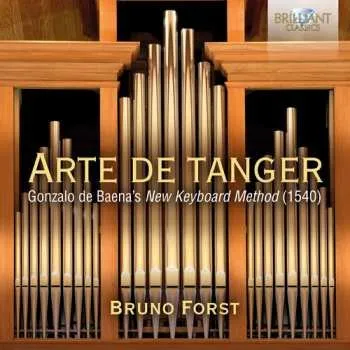 Zahraniční hudba 2CD Bruno Forst: Arte De Tanger (Gonzalo De Baena's New Keyboard Method (1540)) 2018