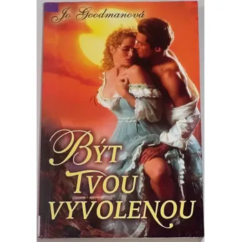 Goodmanová Jo - Být tvou vyvolenou
