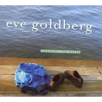 Zahraniční hudba CD Eve Goldberg: Crossing The Water 2017
