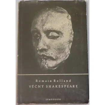 Literární biografie Rolland Romain - Věčný Shakespeare