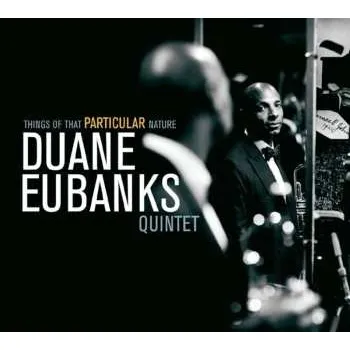 Zahraniční hudba CD Duane Eubanks Quintet: Things Of That Particular Nature 2015