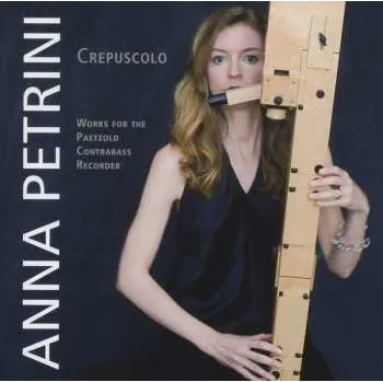 Zahraniční hudba CD Anna Petrini: Crepuscolo 2012 Werke Für Die Paetzold Kontrabassblockflöte