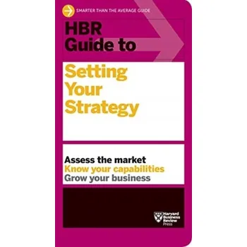 HBR Guide to Setting Your Strategy - Harvard Business Review